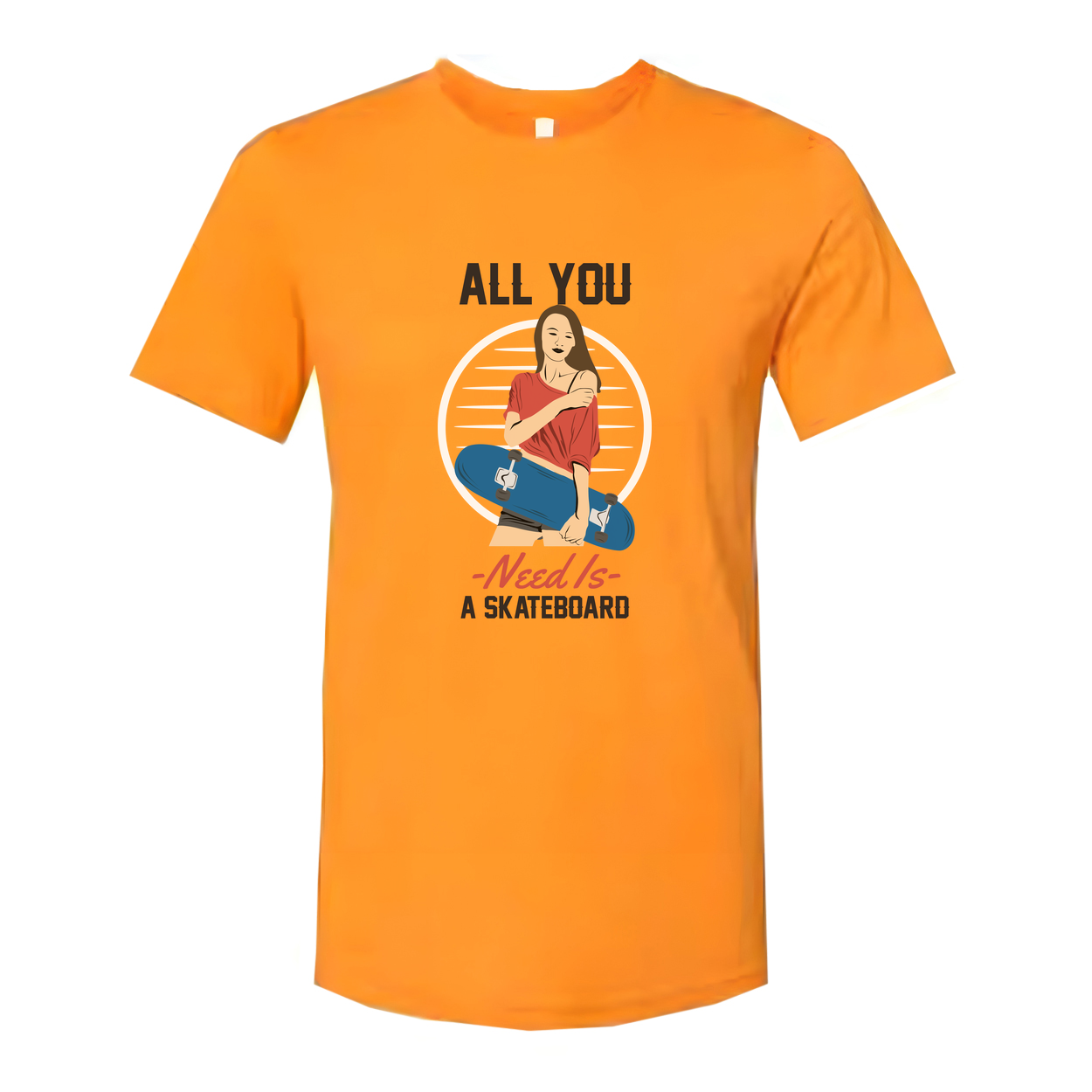All You Need Is A Skateboard Graphic Unisex Tee For Skaters Casual Streetwear For Men And Women Everyday