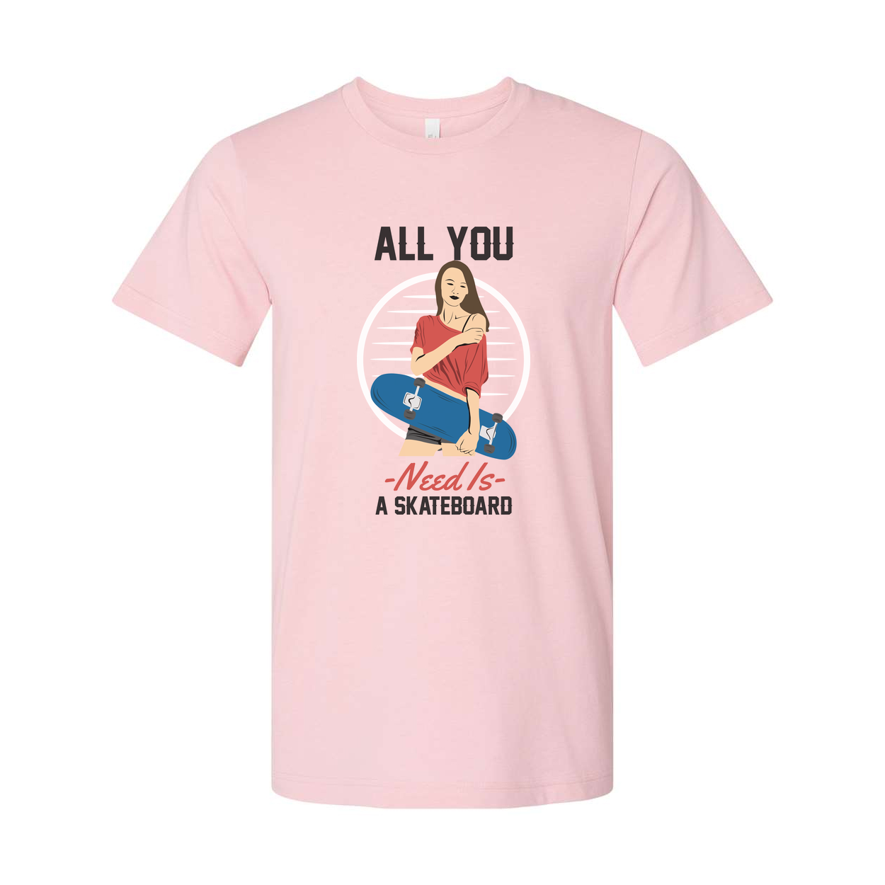 All You Need Is A Skateboard Graphic Unisex Tee For Skaters Casual Streetwear For Men And Women Everyday