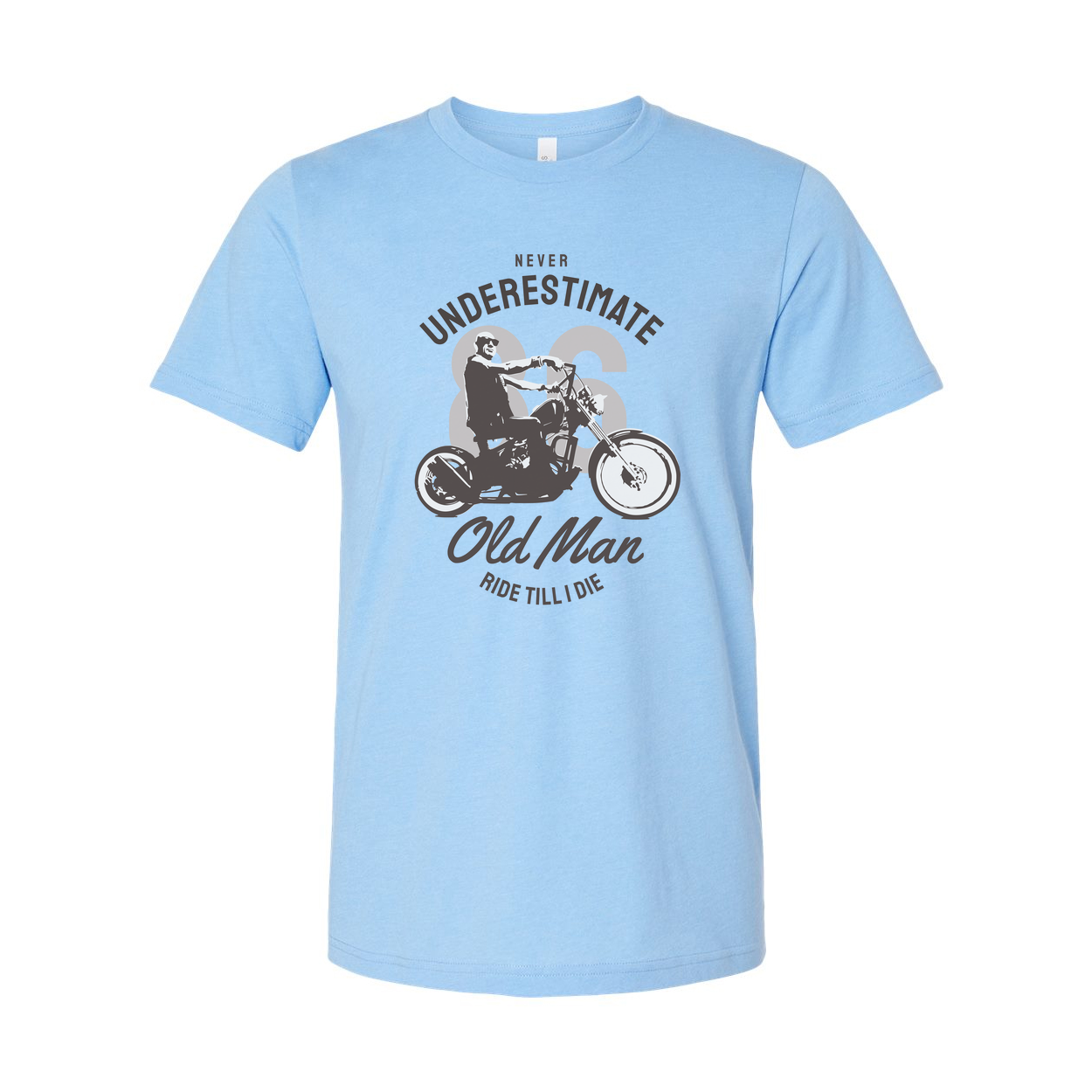 Unisex Motorcycle Rider T Shirt Featuring Never Underestimate Old Man Ride Till I Die Graphic