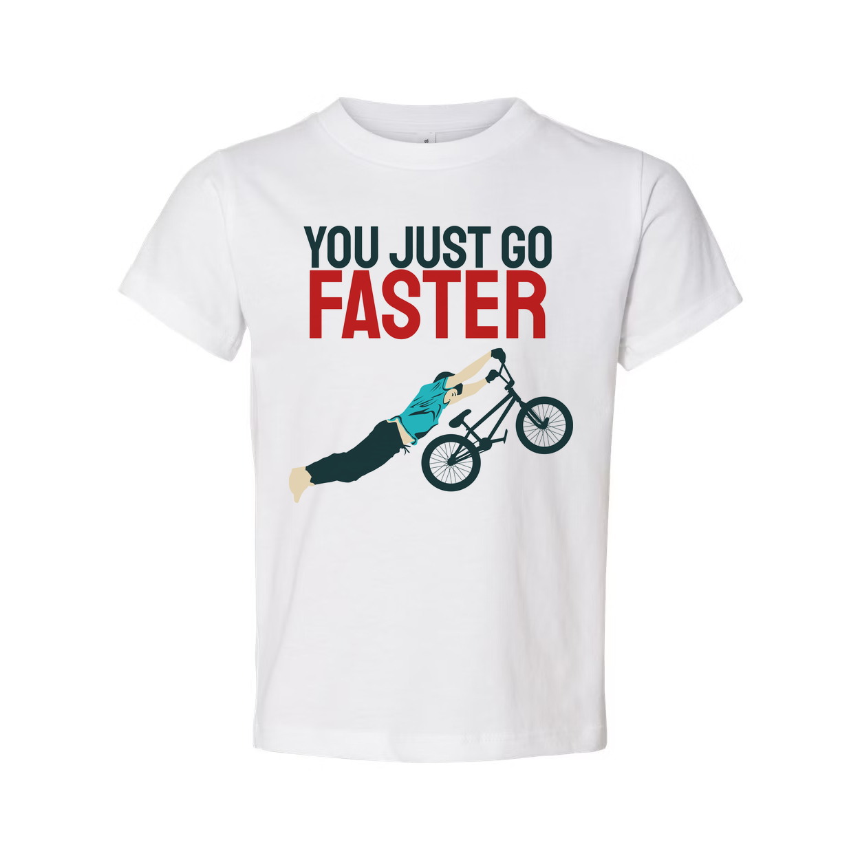 You Just Go Faster Graphic Bicycle Wheelie T Shirt For Unisex Casual Wear And Gift Idea