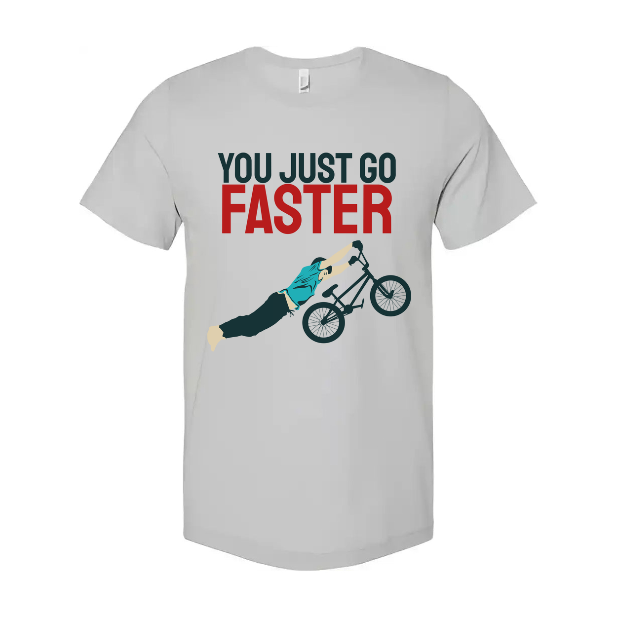 You Just Go Faster Graphic Bicycle Wheelie T Shirt For Unisex Casual Wear And Gift Idea