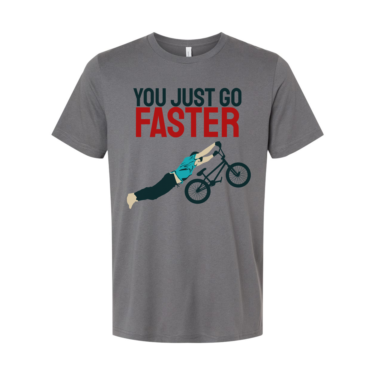 You Just Go Faster Graphic Bicycle Wheelie T Shirt For Unisex Casual Wear And Gift Idea