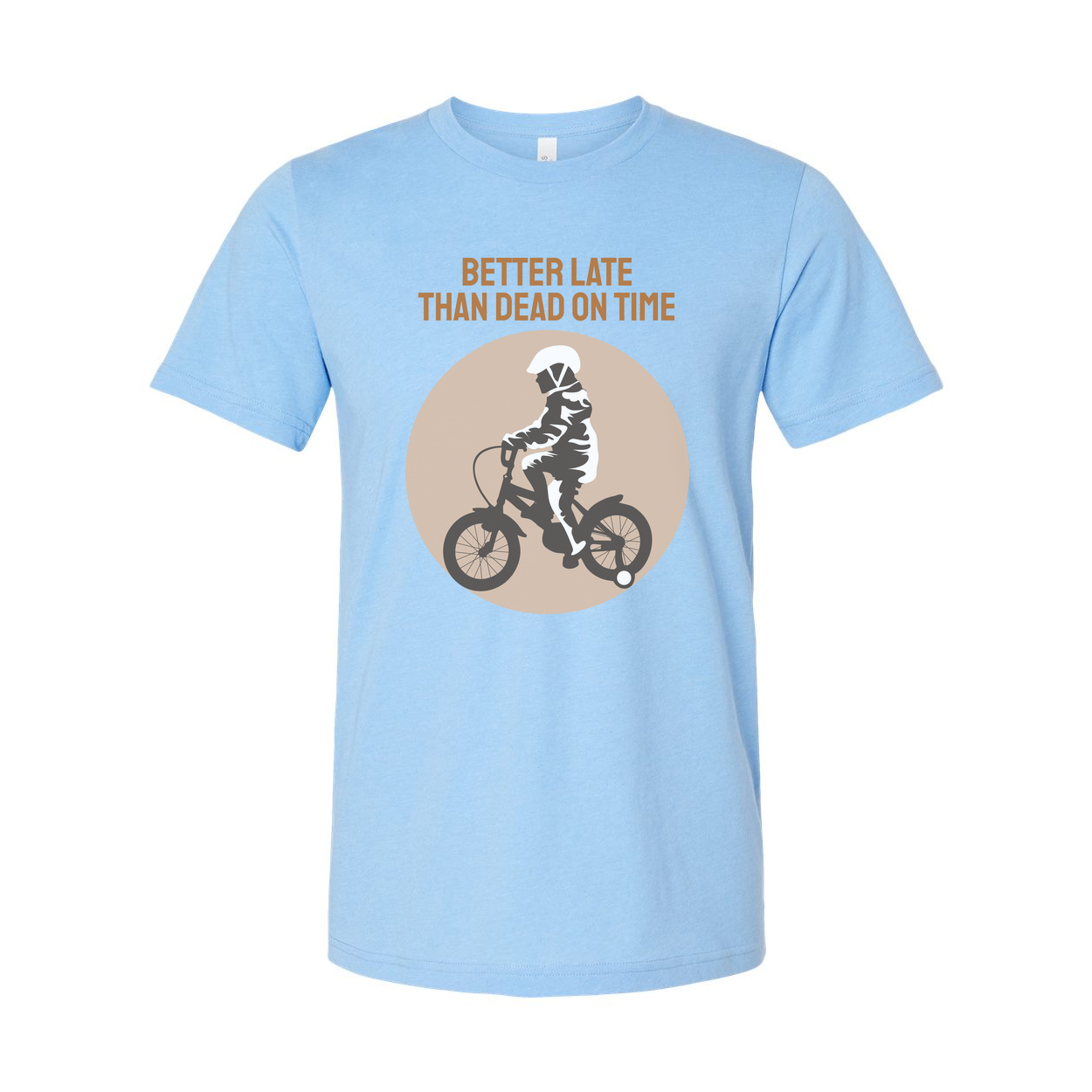 Better Late Than Dead On Time Cycling Graphic Tee For Unisex Biking Enthusiasts Everywhere