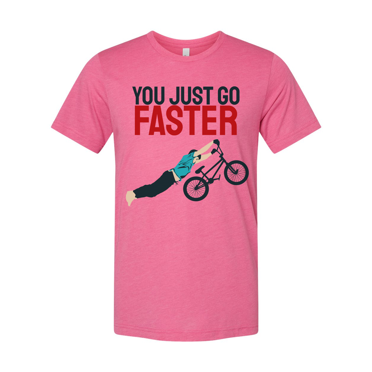 You Just Go Faster Graphic Bicycle Wheelie T Shirt For Unisex Casual Wear And Gift Idea