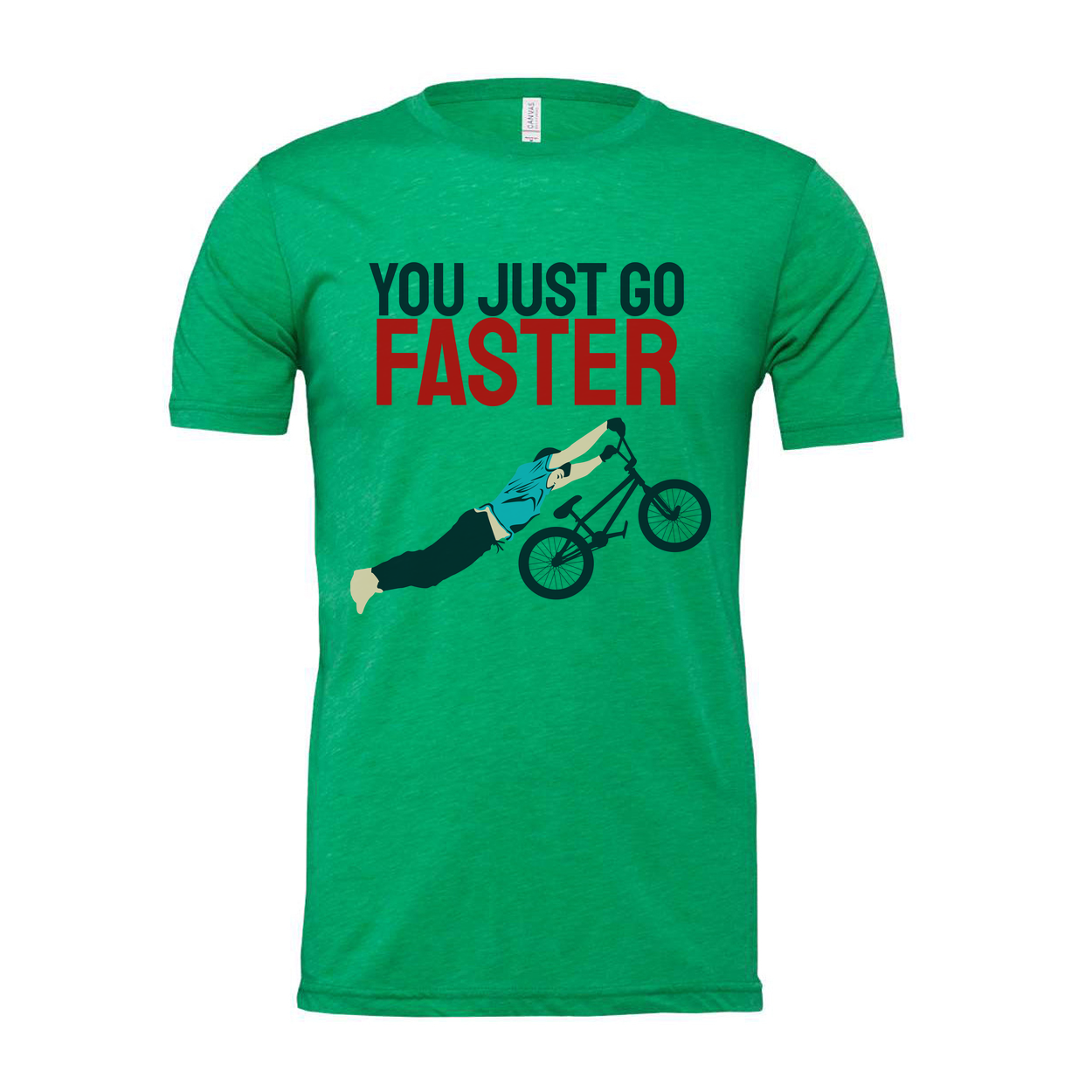 You Just Go Faster Graphic Bicycle Wheelie T Shirt For Unisex Casual Wear And Gift Idea