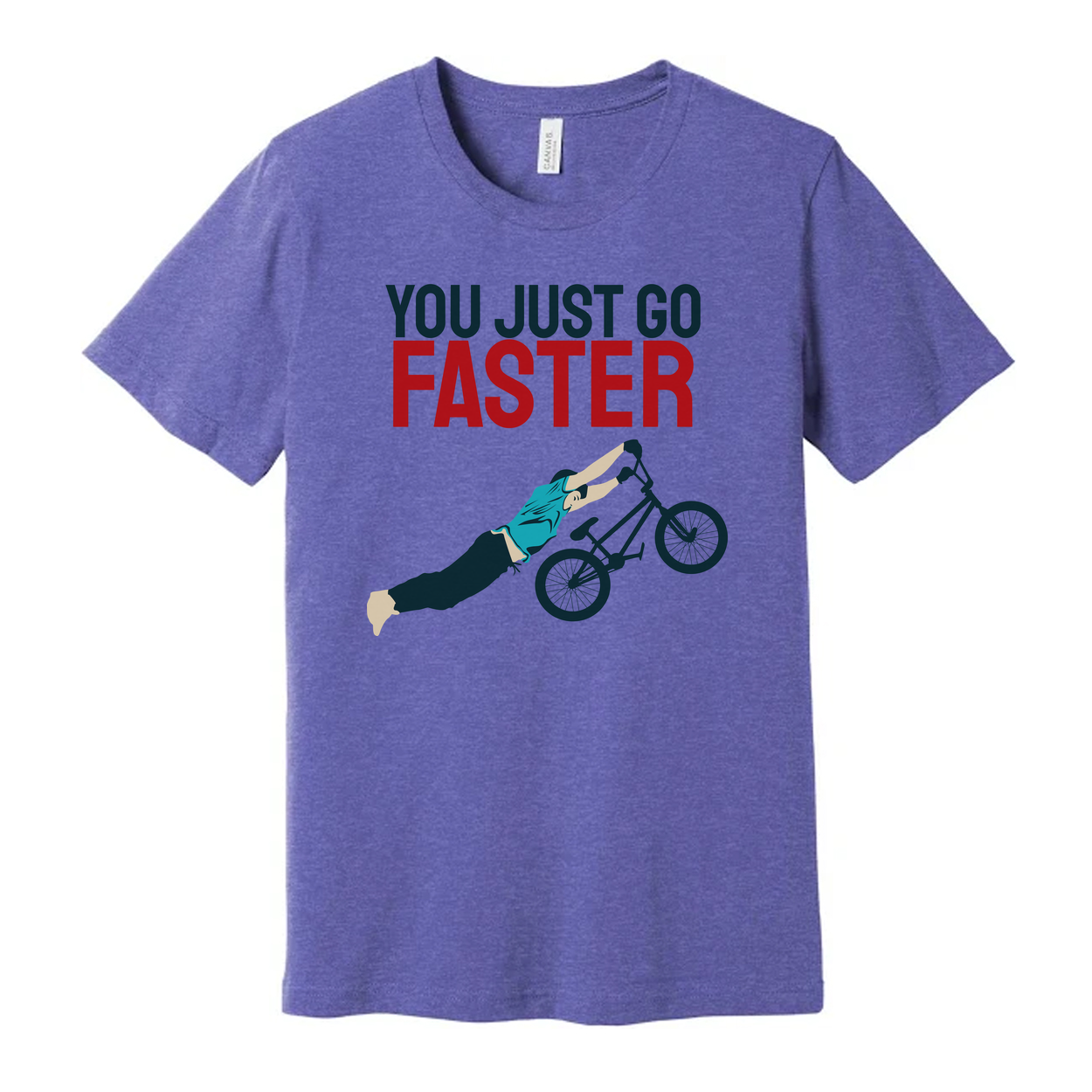 You Just Go Faster Graphic Bicycle Wheelie T Shirt For Unisex Casual Wear And Gift Idea