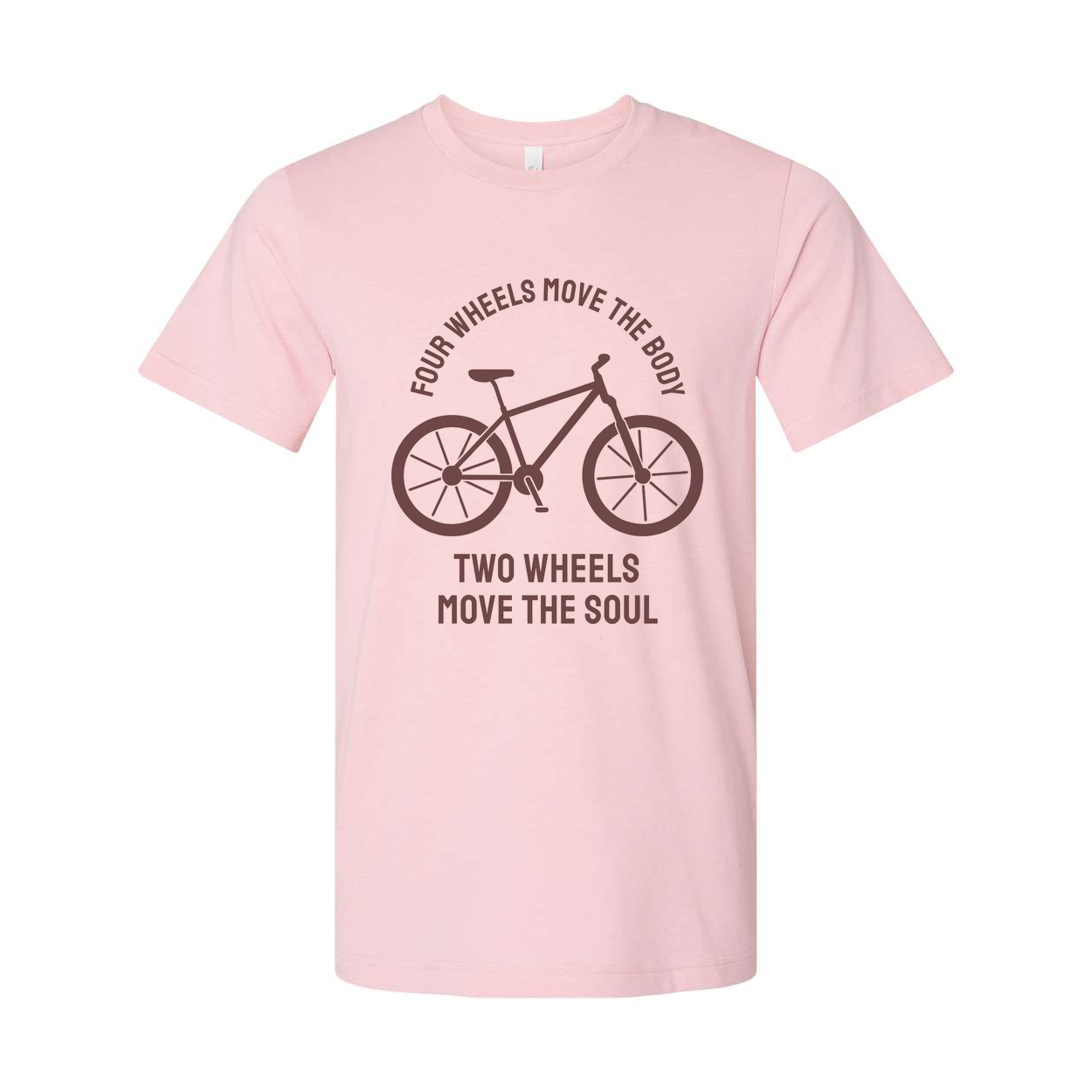 Bicycle Tee With Four Wheels Move The Body Two Wheels Move The Soul