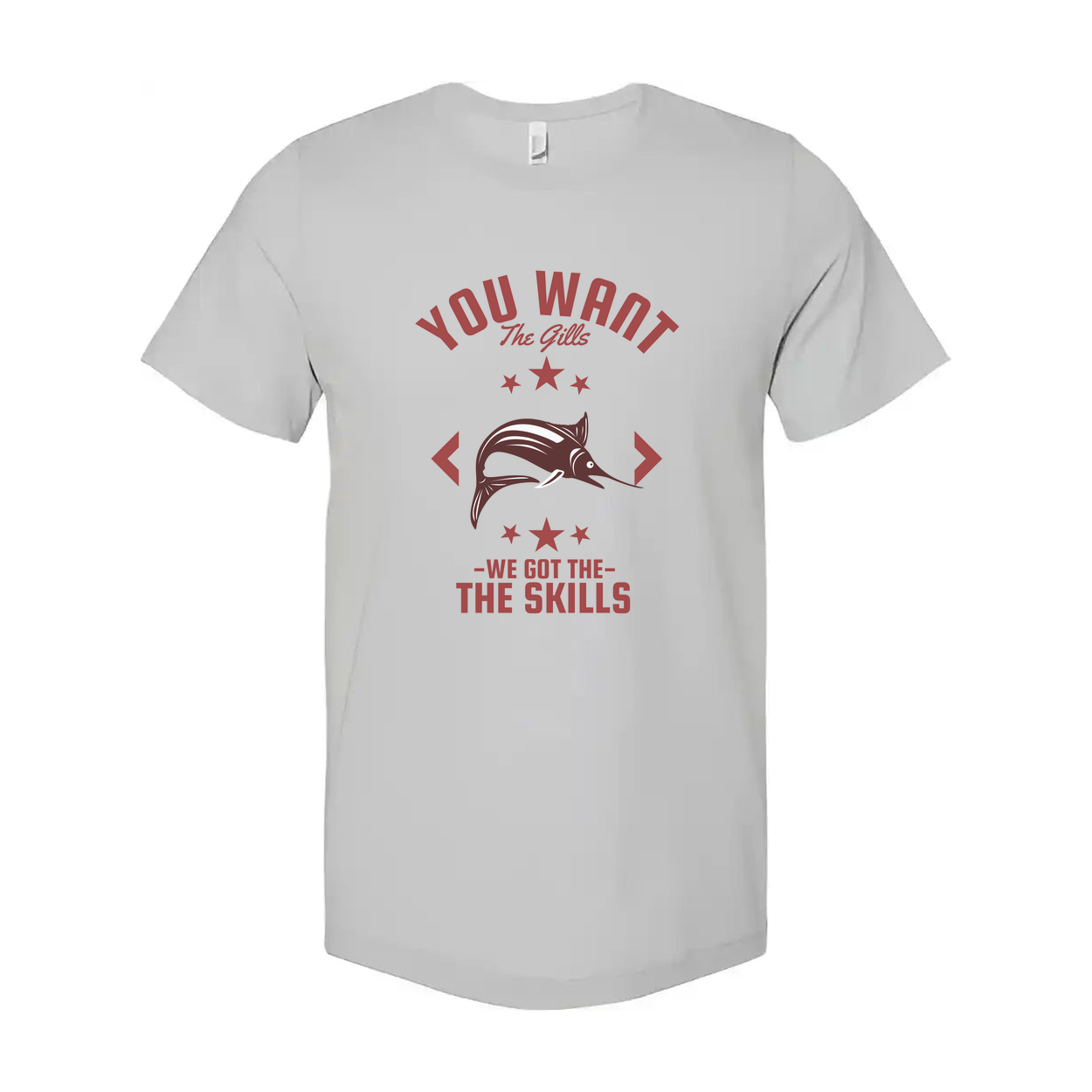 Unisex Fishing T Shirt With The Gills Graphic And We Got The Skills For Angler Enthusiasts