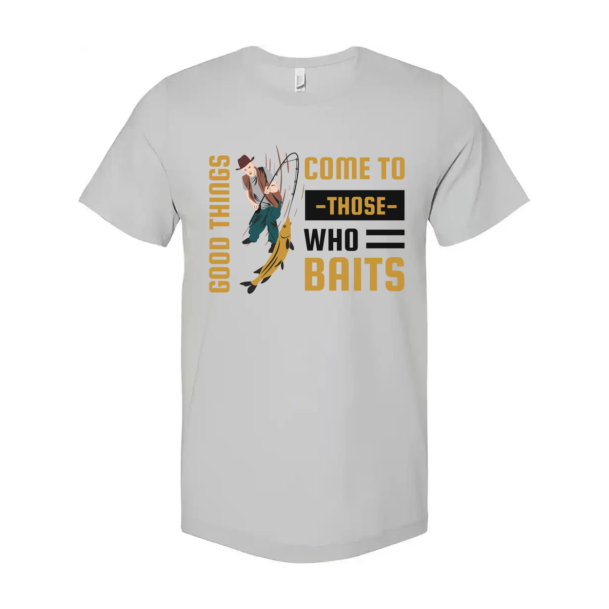 Fishing Themed Unisex T Shirt With Graphic Motto Good Things Come To Those Who Baits