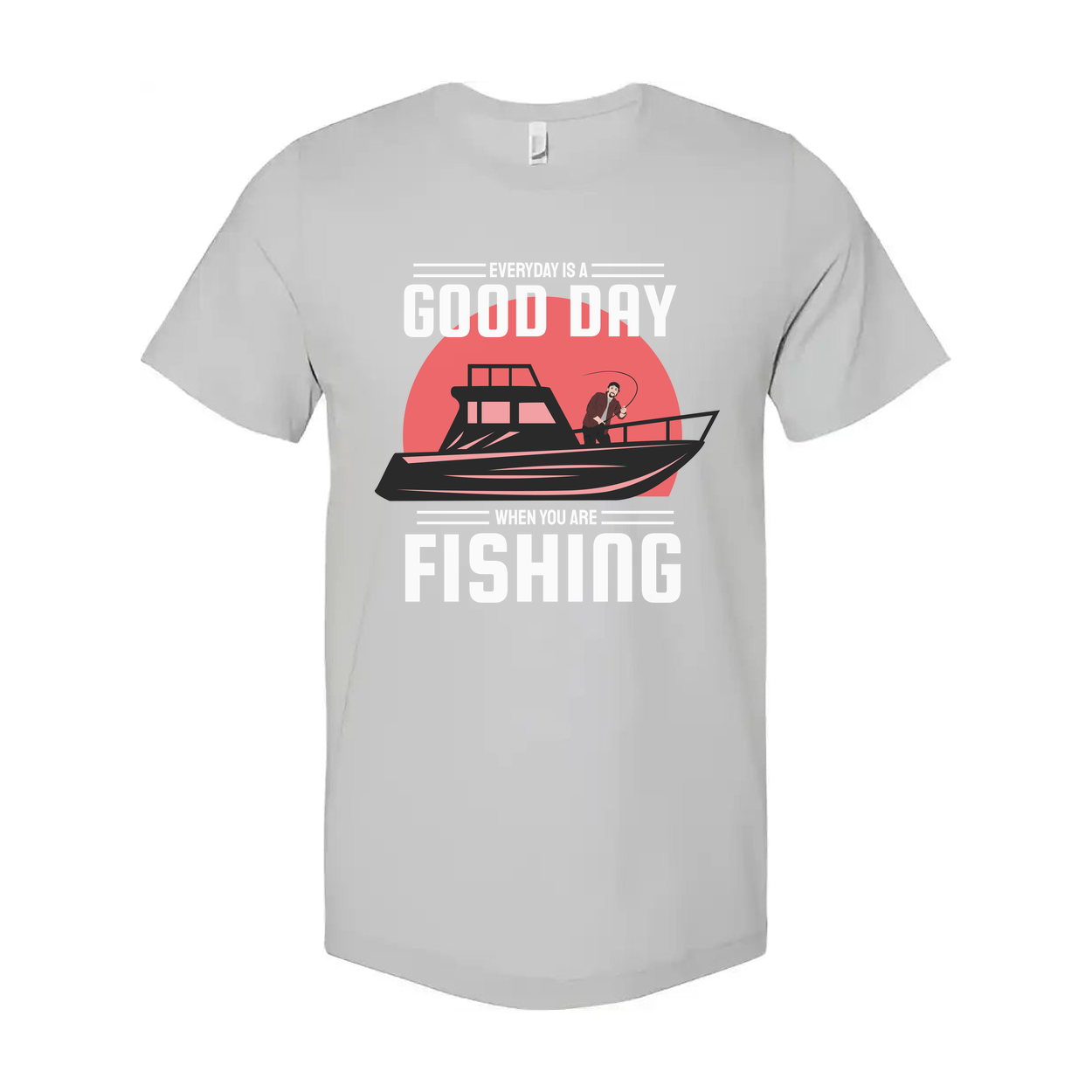 Unisex Fishing T Shirt With Boat Graphic And The Message Everyday Is A Good Day When You Are Fishing