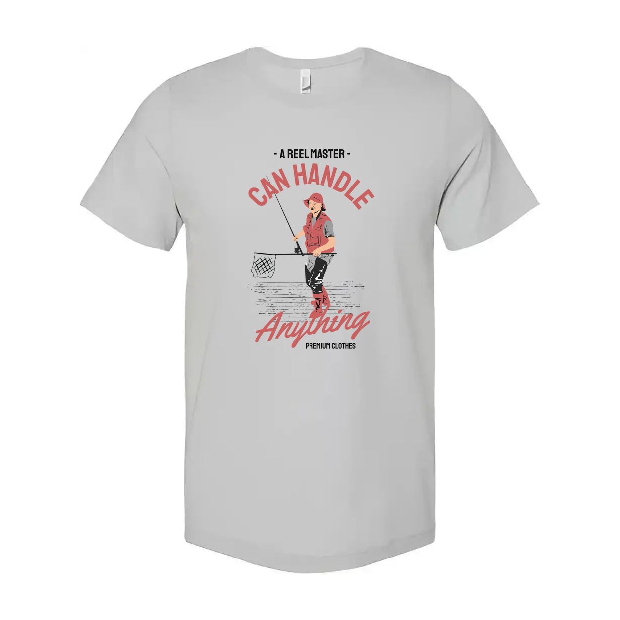 Unisex Fishing T Shirt With Can Handle Anything Design