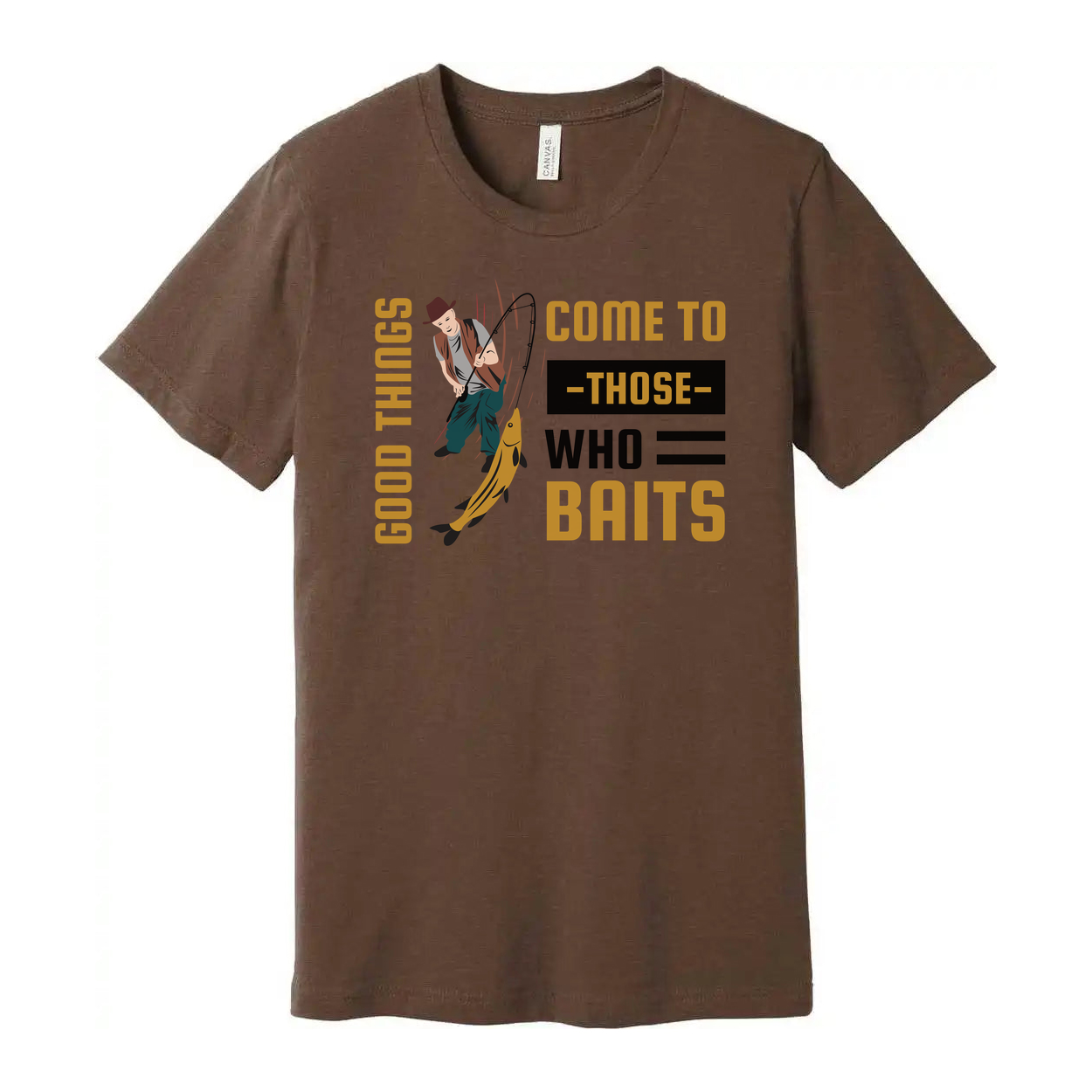 Fishing Themed Unisex T Shirt With Graphic Motto Good Things Come To Those Who Baits
