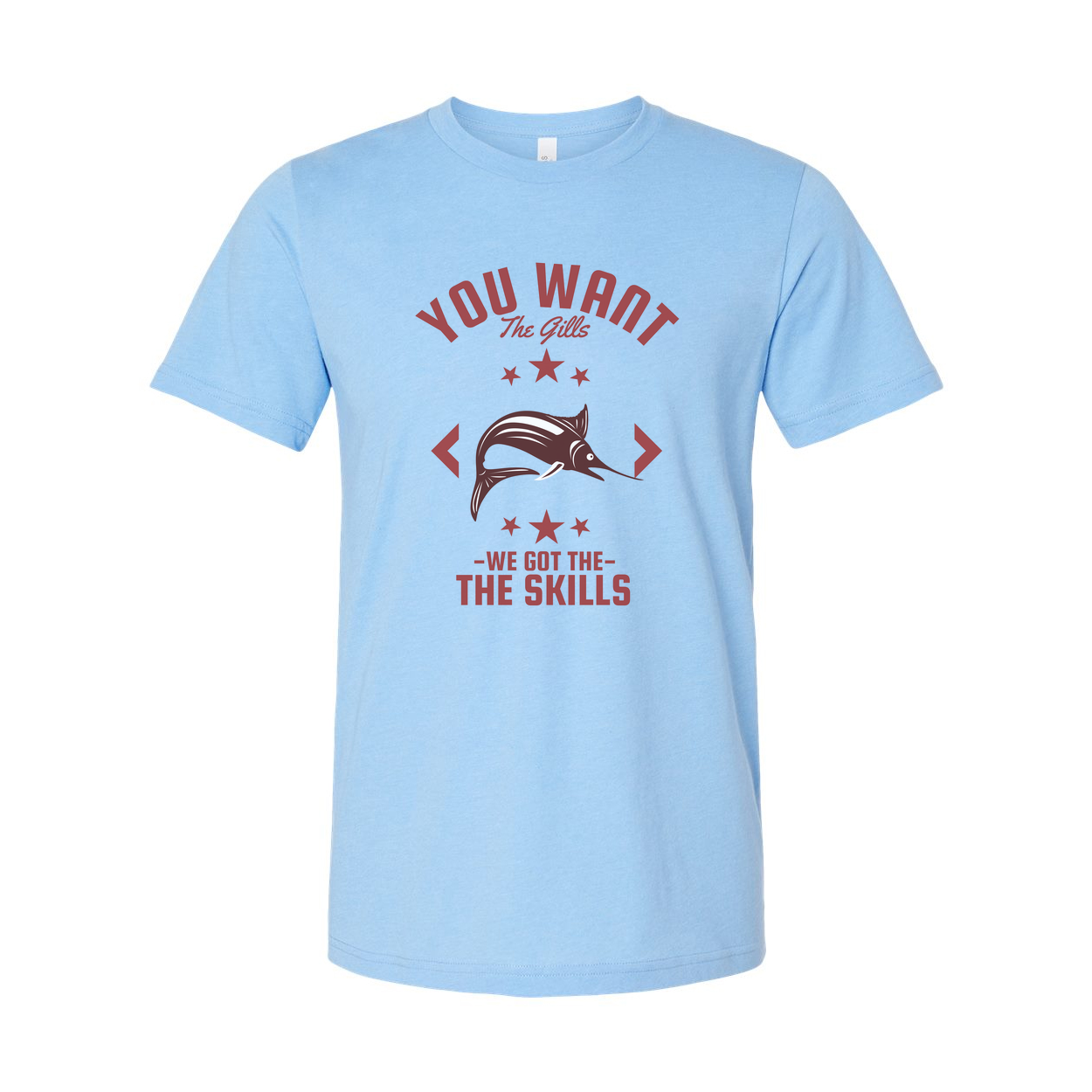 Unisex Fishing T Shirt With The Gills Graphic And We Got The Skills For Angler Enthusiasts