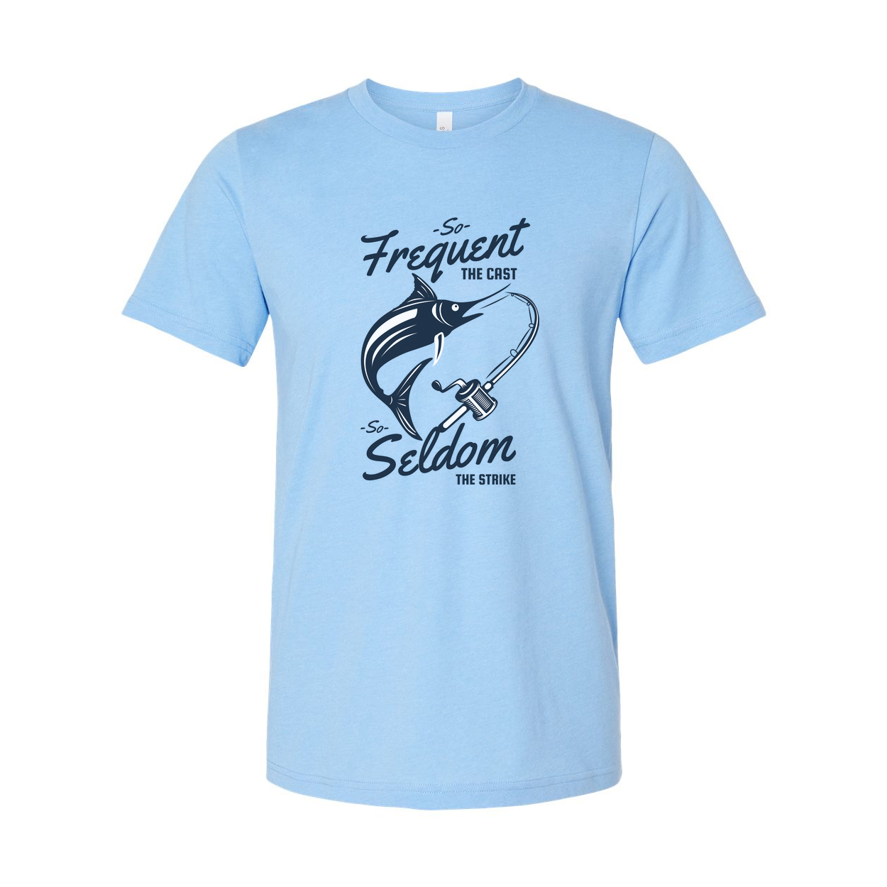 Unisex Fishing T-Shirt With Marlin And Casting Rod Graphic Featuring So Frequent The Cast So Seldom The Strike