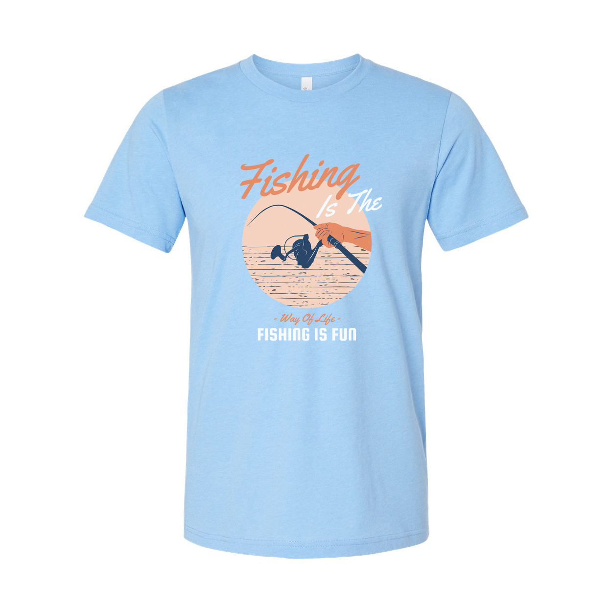 Unisex Fishing Graphic T Shirt With Fishing Is The Way Of Life And Fishing Is Fun