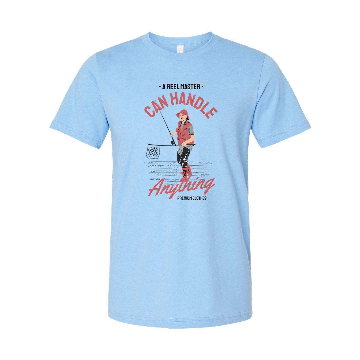 Unisex Fishing T Shirt With Can Handle Anything Design