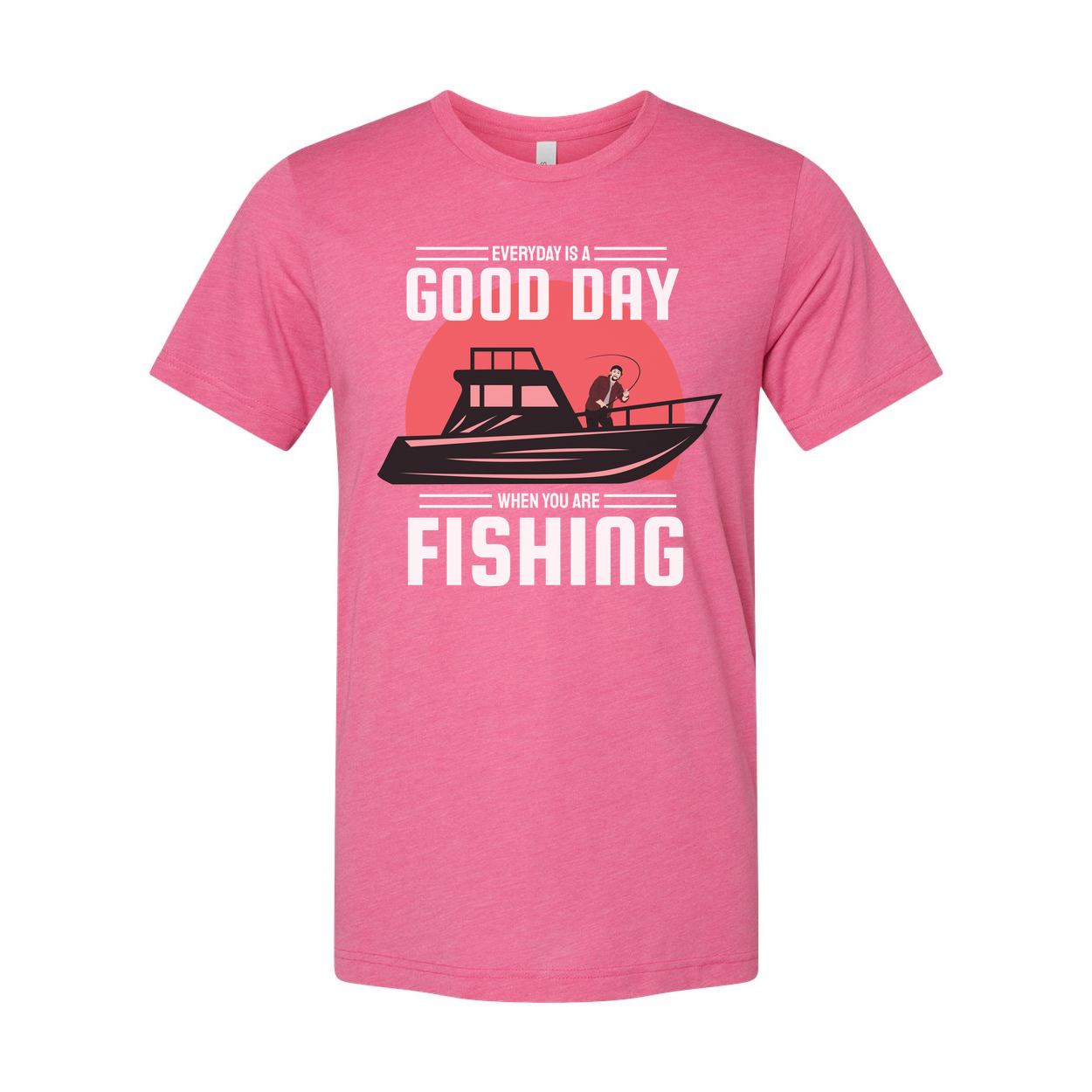 Unisex Fishing T Shirt With Boat Graphic And The Message Everyday Is A Good Day When You Are Fishing