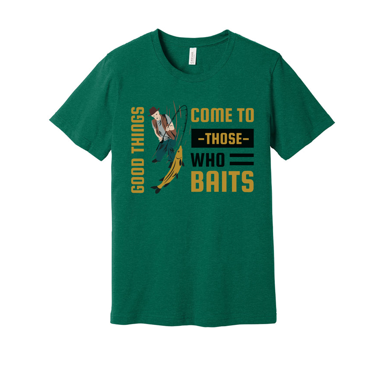 Fishing Themed Unisex T Shirt With Graphic Motto Good Things Come To Those Who Baits