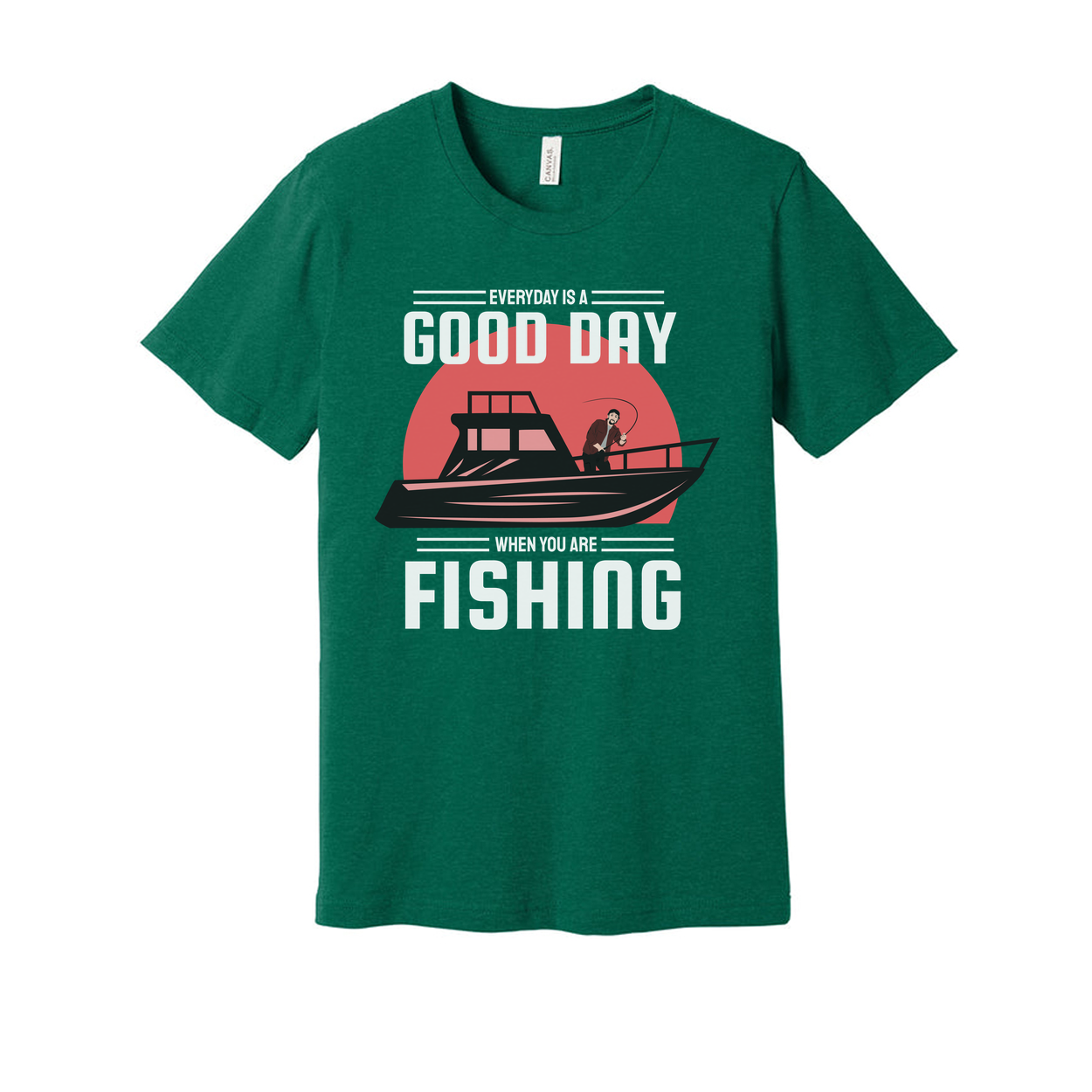 Unisex Fishing T Shirt With Boat Graphic And The Message Everyday Is A Good Day When You Are Fishing