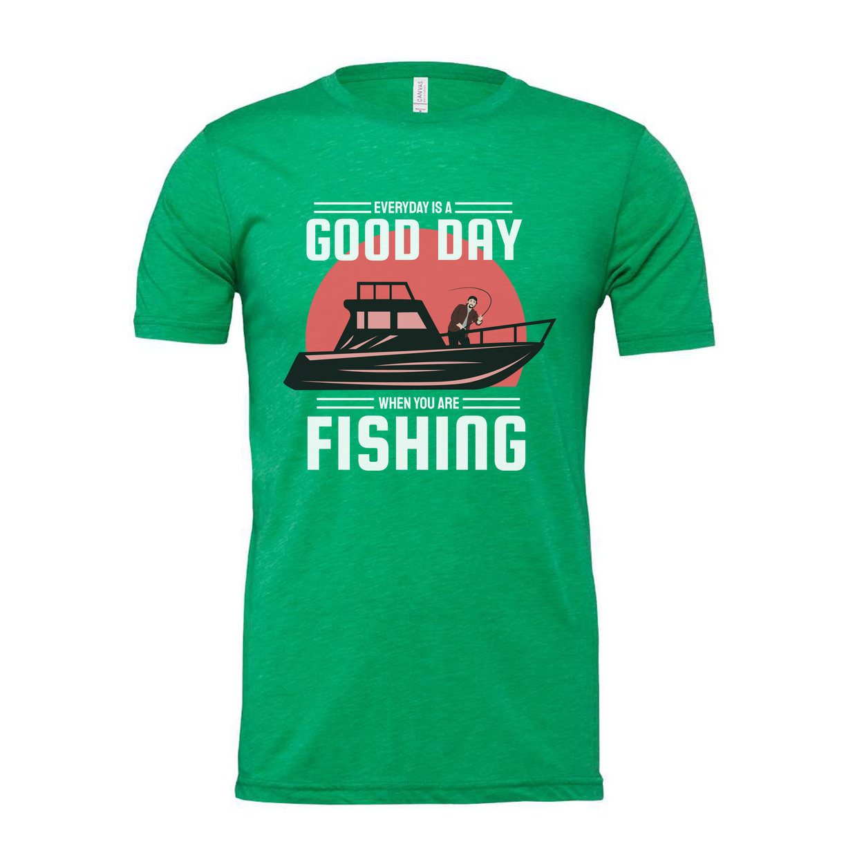 Unisex Fishing T Shirt With Boat Graphic And The Message Everyday Is A Good Day When You Are Fishing