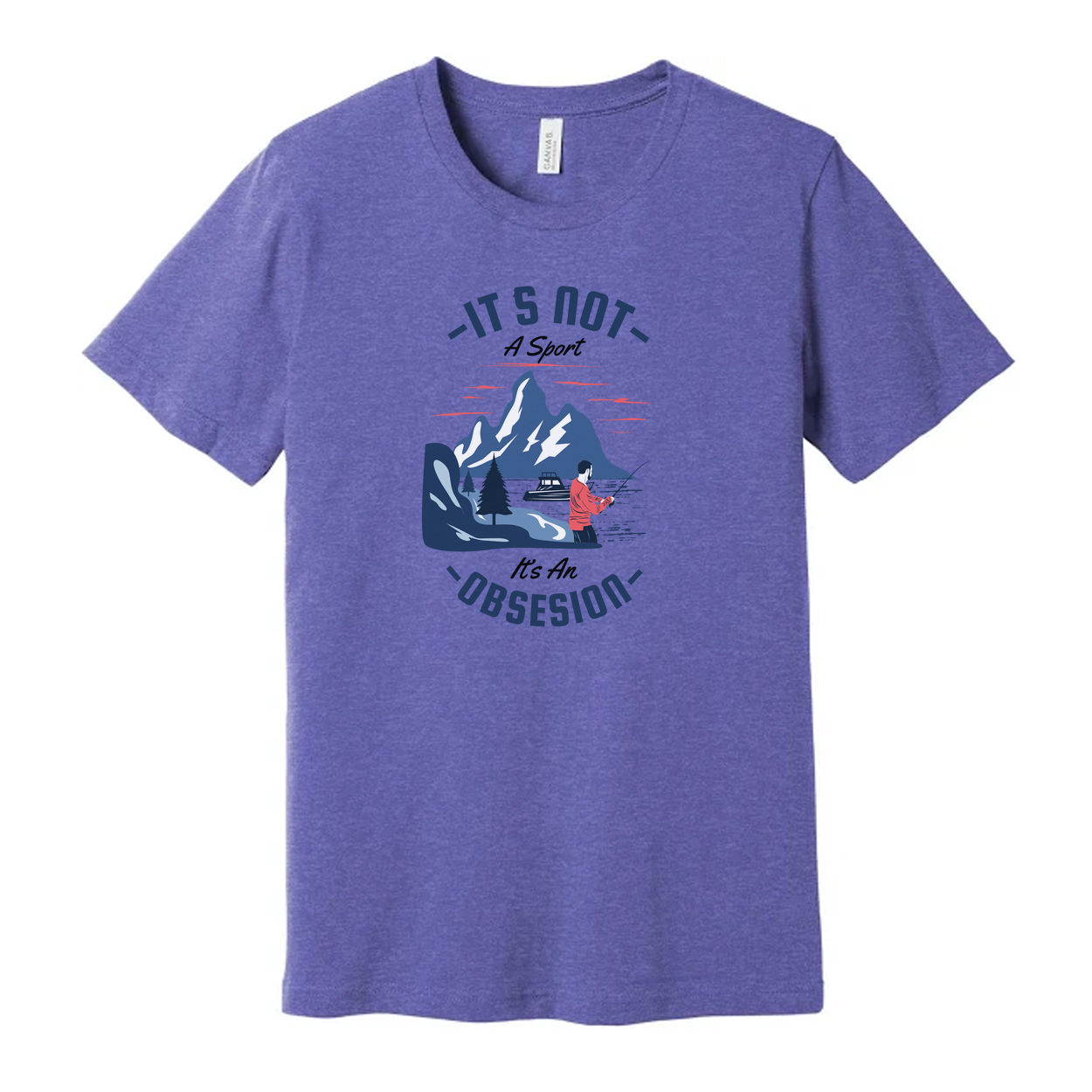Unisex It's Not A Sport It's An Obsession Fishing Graphic T Shirt