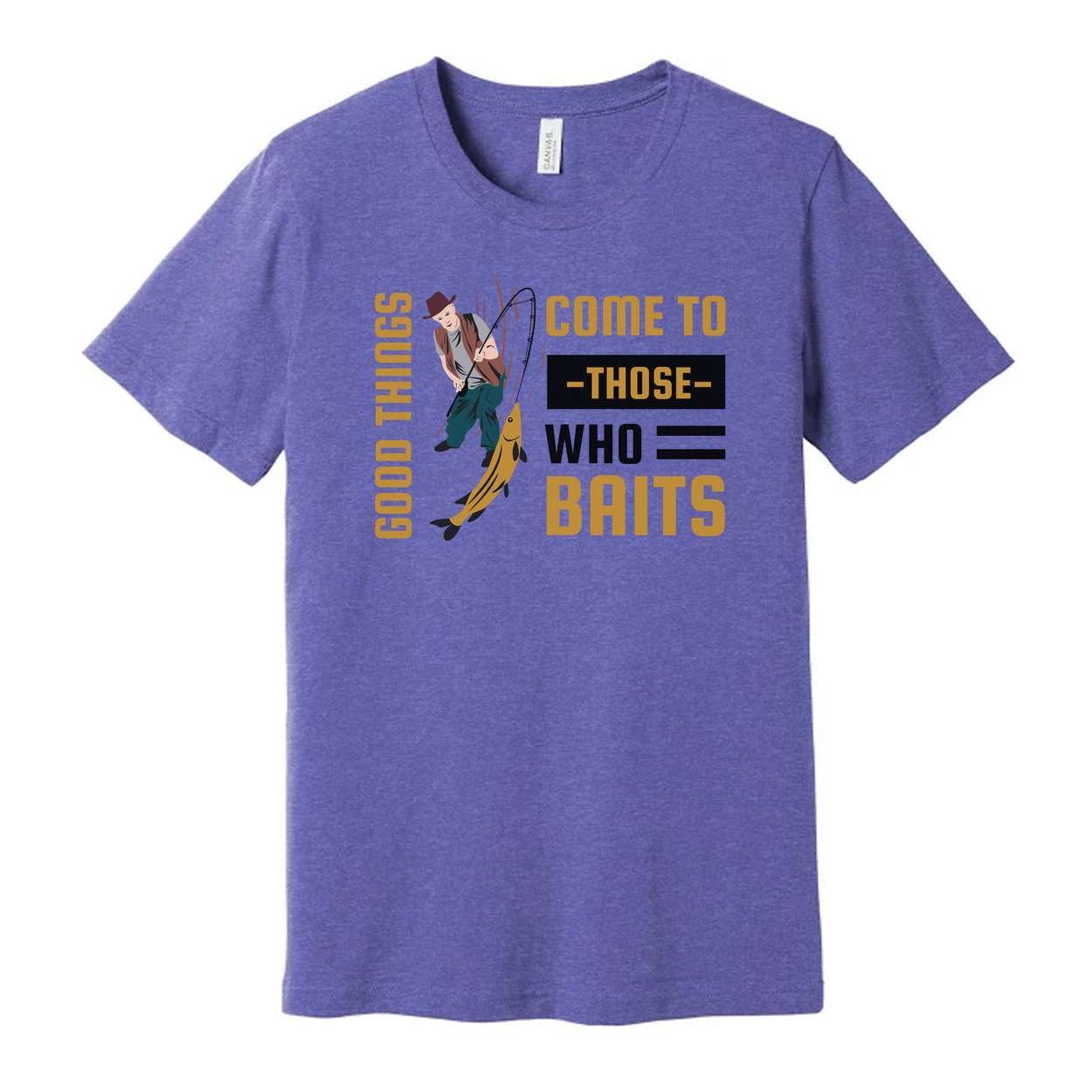 Fishing Themed Unisex T Shirt With Graphic Motto Good Things Come To Those Who Baits