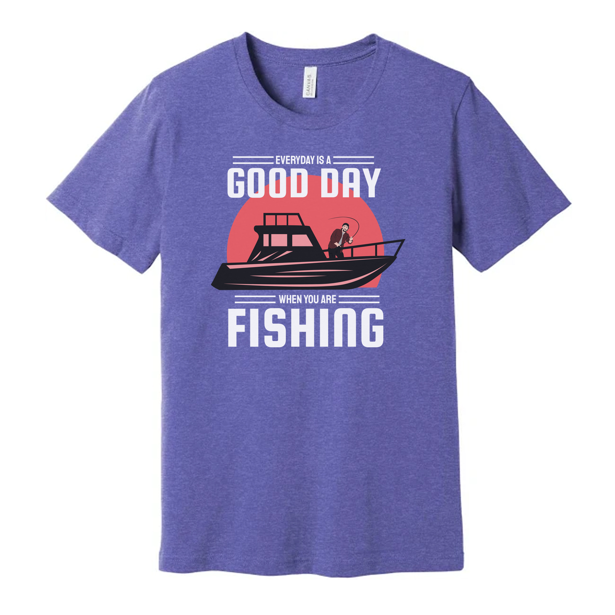 Unisex Fishing T Shirt With Boat Graphic And The Message Everyday Is A Good Day When You Are Fishing