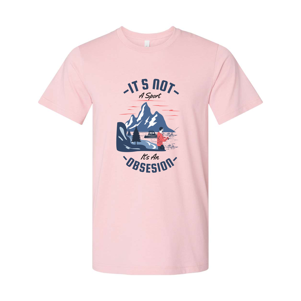 Unisex It's Not A Sport It's An Obsession Fishing Graphic T Shirt