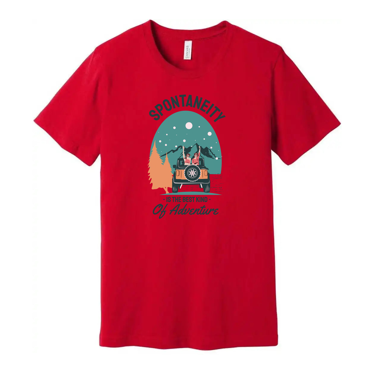 Spontaneity Is The Best Kind Of Adventure Graphic Tee For Outdoors Enthusiasts And Adventurers