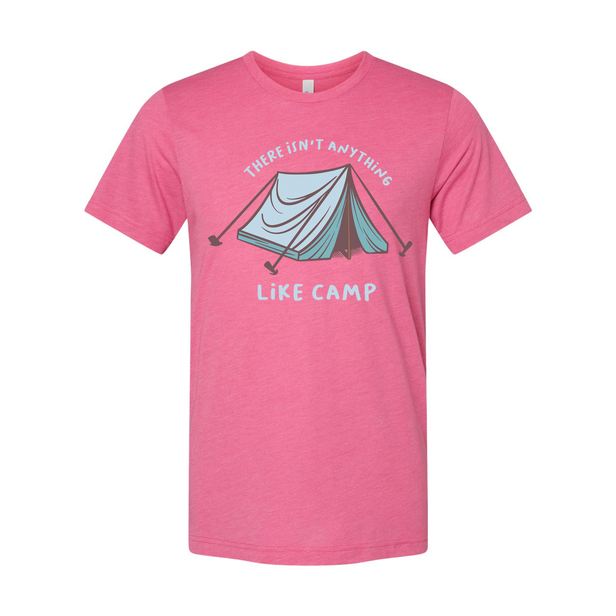 There Isn't Anything Like Camp Tent Graphic T Shirt