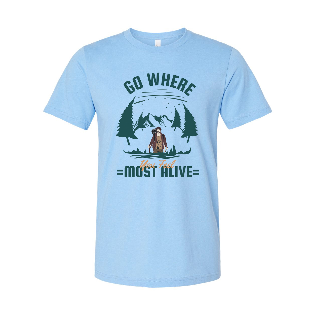 Go Where You Feel Most Alive Adventure Scene Graphic Tee For Outdoor Enthusiasts