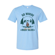 Go Where You Feel Most Alive Adventure Scene Graphic Tee For Outdoor Enthusiasts