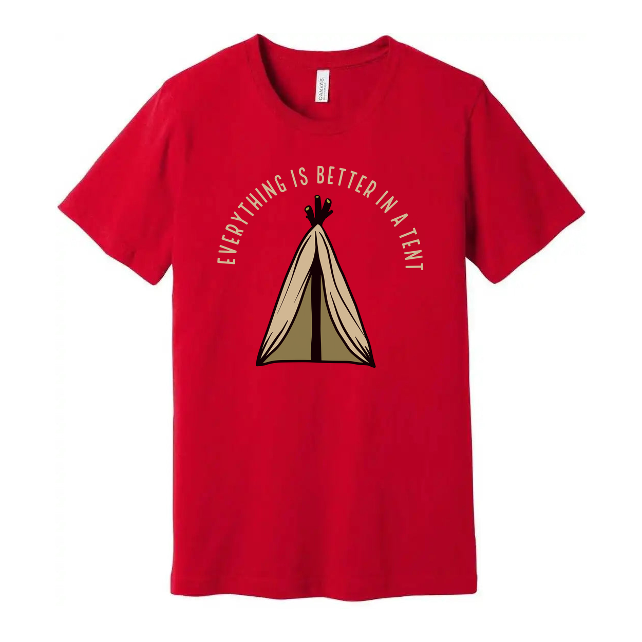 Everything Is Better In A Tent Graphic Tee For Outdoors Enthusiasts Unisex Comfort Wear