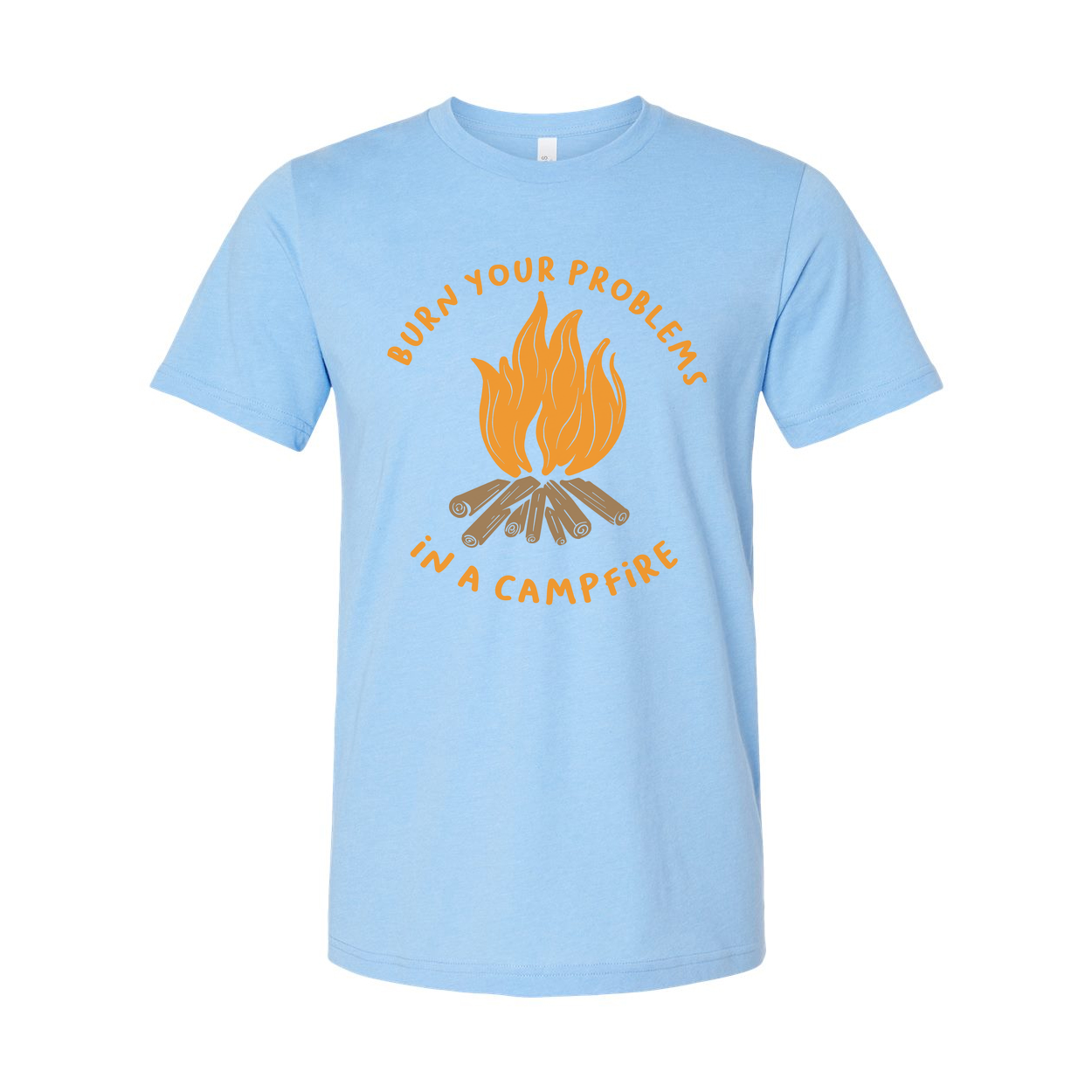 Unisex Outdoor Campfire Graphic T Shirt Featuring Burn Your Problems In A Campfire