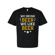 Unisex Beer T Shirt With Fun Phrase We Drunk Beer We Like Beer Graphic Tee For Beer Lovers