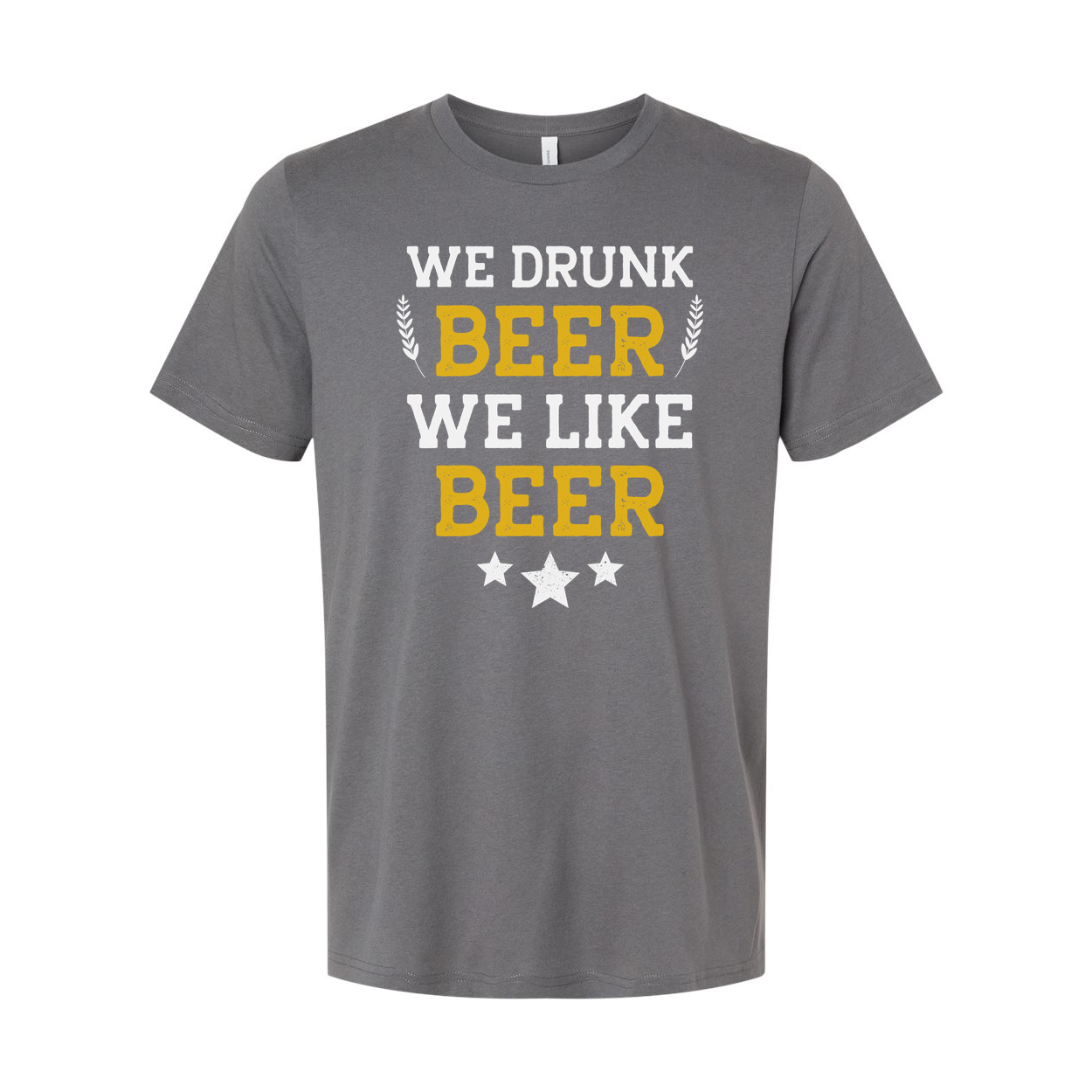 Unisex Beer T Shirt With Fun Phrase We Drunk Beer We Like Beer Graphic Tee For Beer Lovers