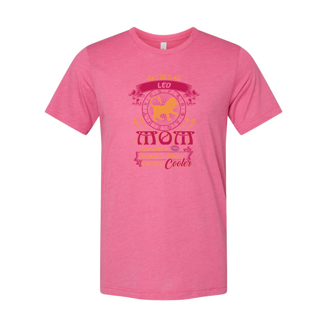Leo Zodiac Unisex T Shirt With Mom Design Just Like A Regular Mom But Way Cooler