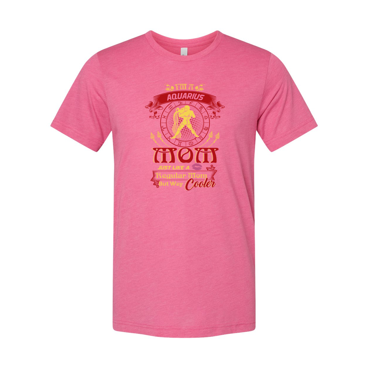 Aquarius Zodiac Mom Unisex T Shirt With Bold Typography And Slogan Just Like A Regular Mom But Way Cooler