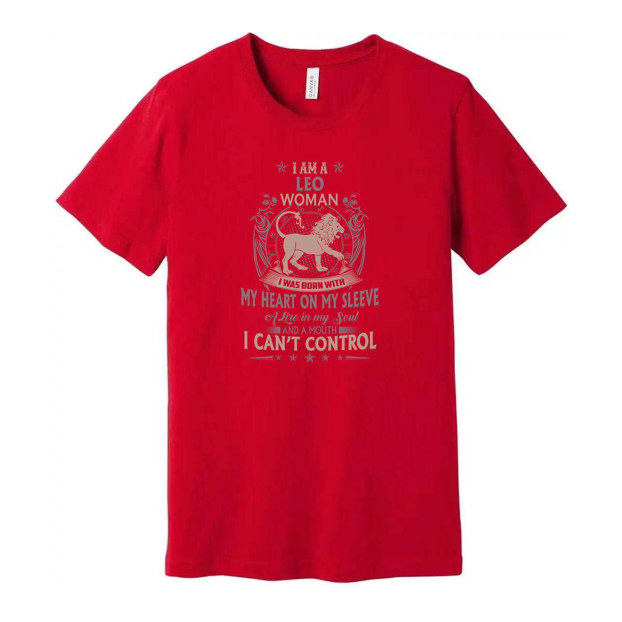 Leo Woman Zodiac T Shirt I Am A Leo Woman Born With Heart On My Sleeve And A Mouth I Cannot Control