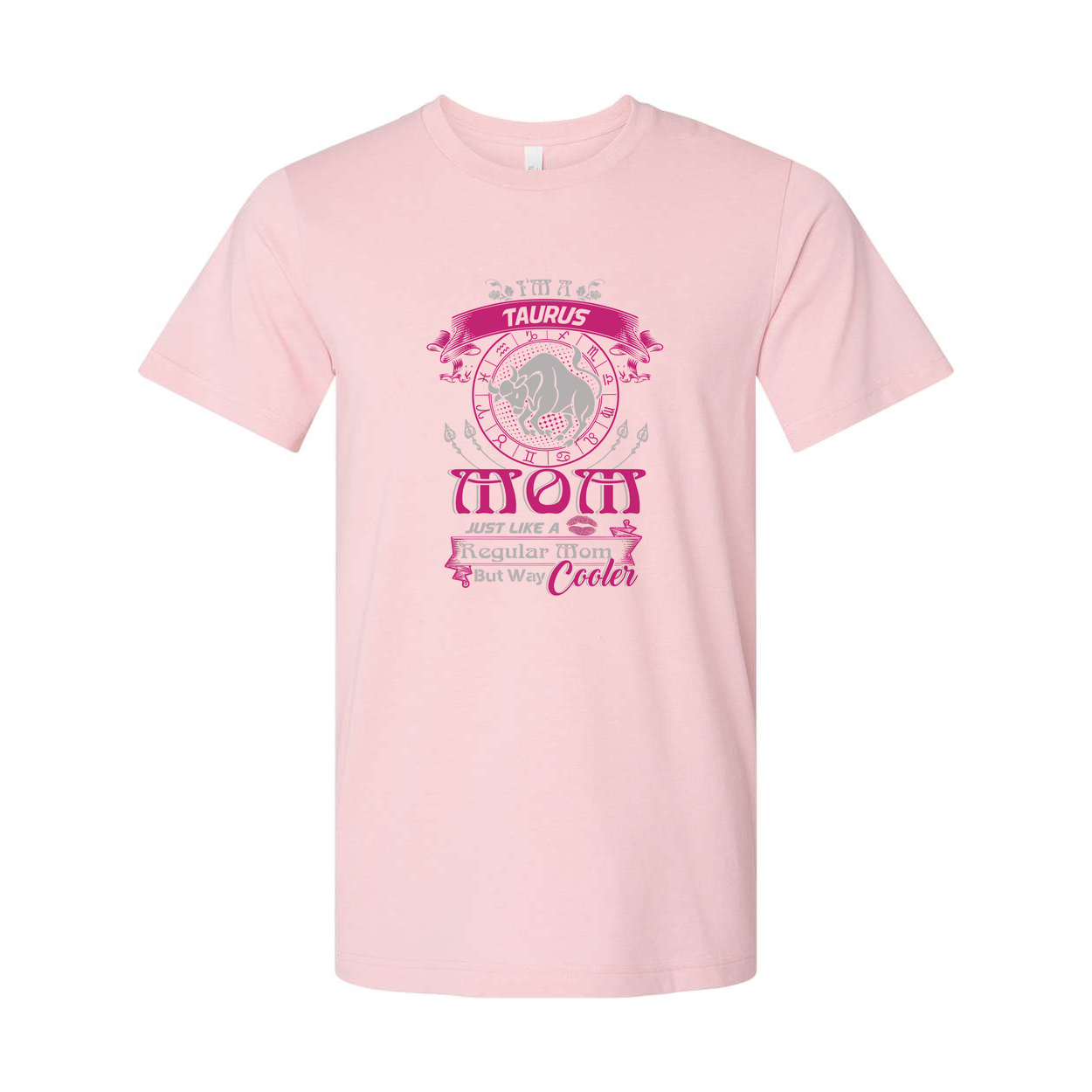 Taurus Zodiac Mom Graphic T Shirt Unisex Tee With Pink Emblem And Slogan Just Like A Regular Mom But Way Cooler