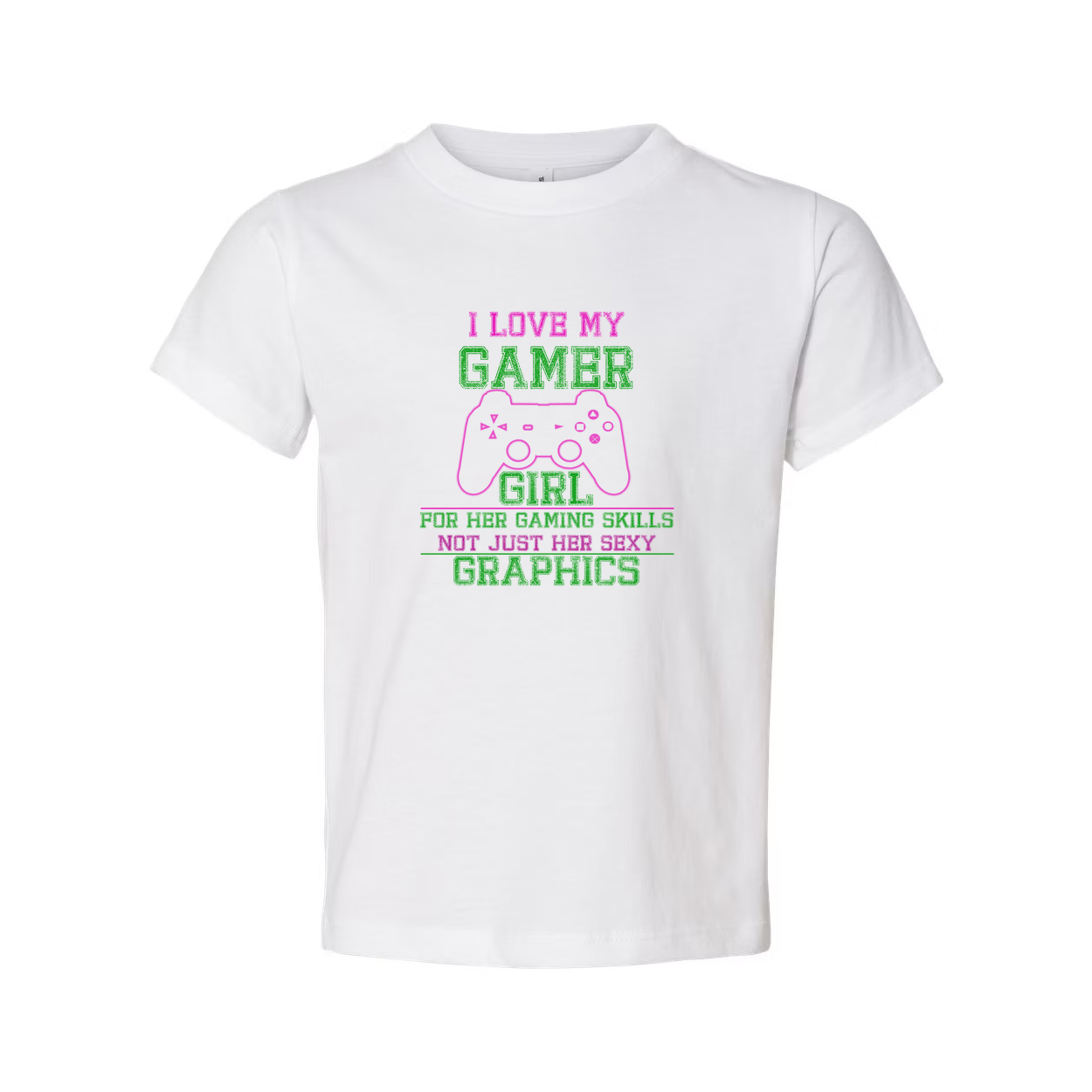 I Love My Gamer Girl Graphic Tee For Her Gaming Skills Not Just Her Sexy Graphics