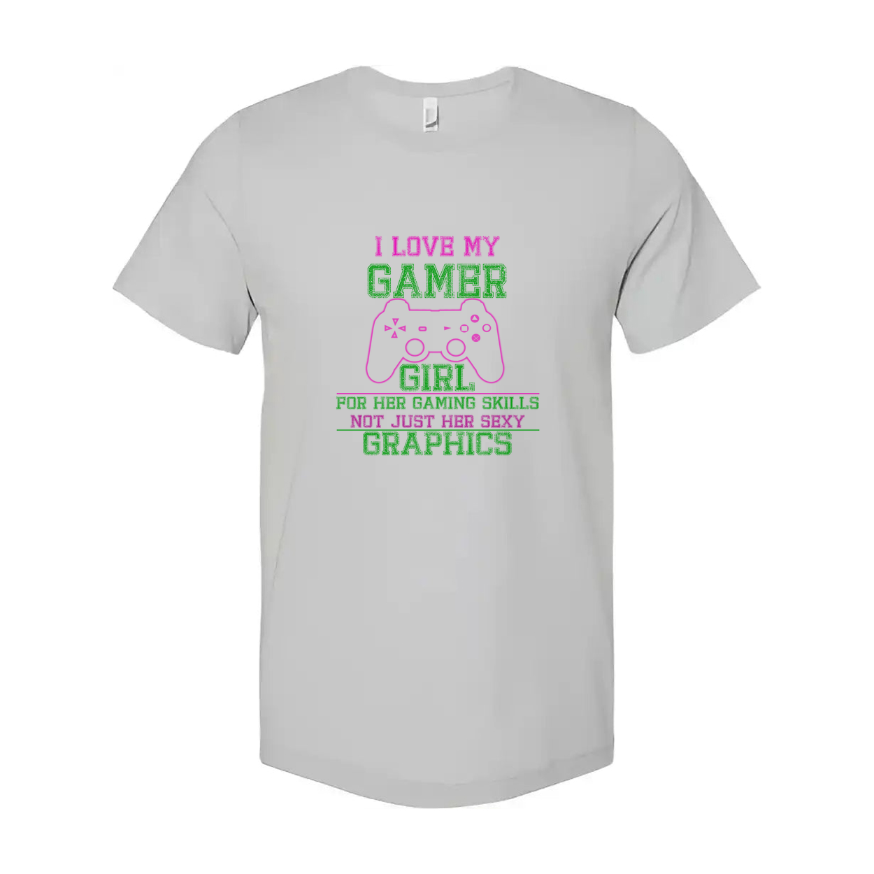 I Love My Gamer Girl Graphic Tee For Her Gaming Skills Not Just Her Sexy Graphics