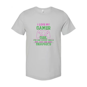 I Love My Gamer Girl Graphic Tee For Her Gaming Skills Not Just Her Sexy Graphics