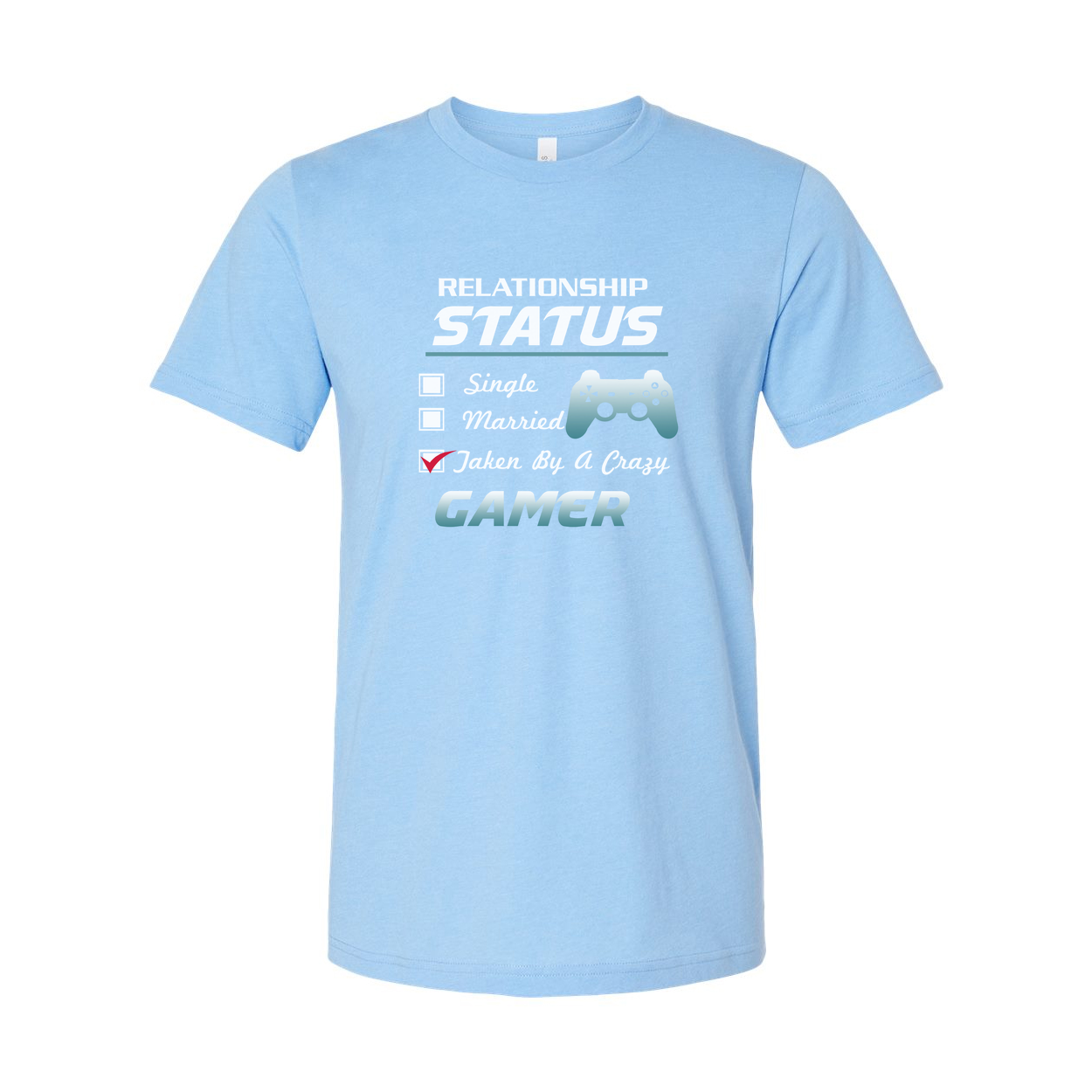 Gamer Relationship Status Unisex Graphic Tee With Controller Icon Taken By A Crazy Gamer