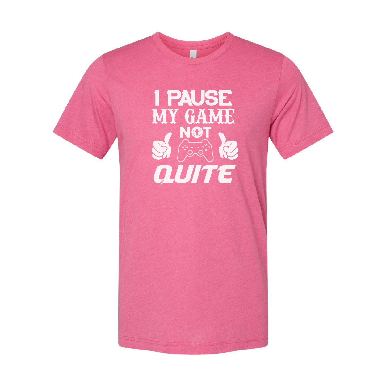 I Pause My Game Not Quite Gamer T Shirt