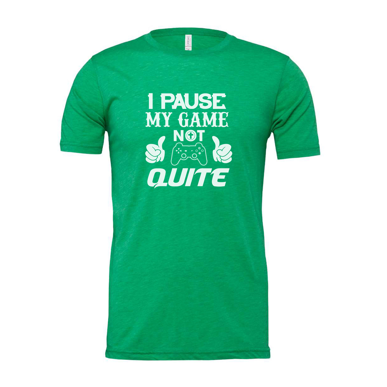 I Pause My Game Not Quite Gamer T Shirt