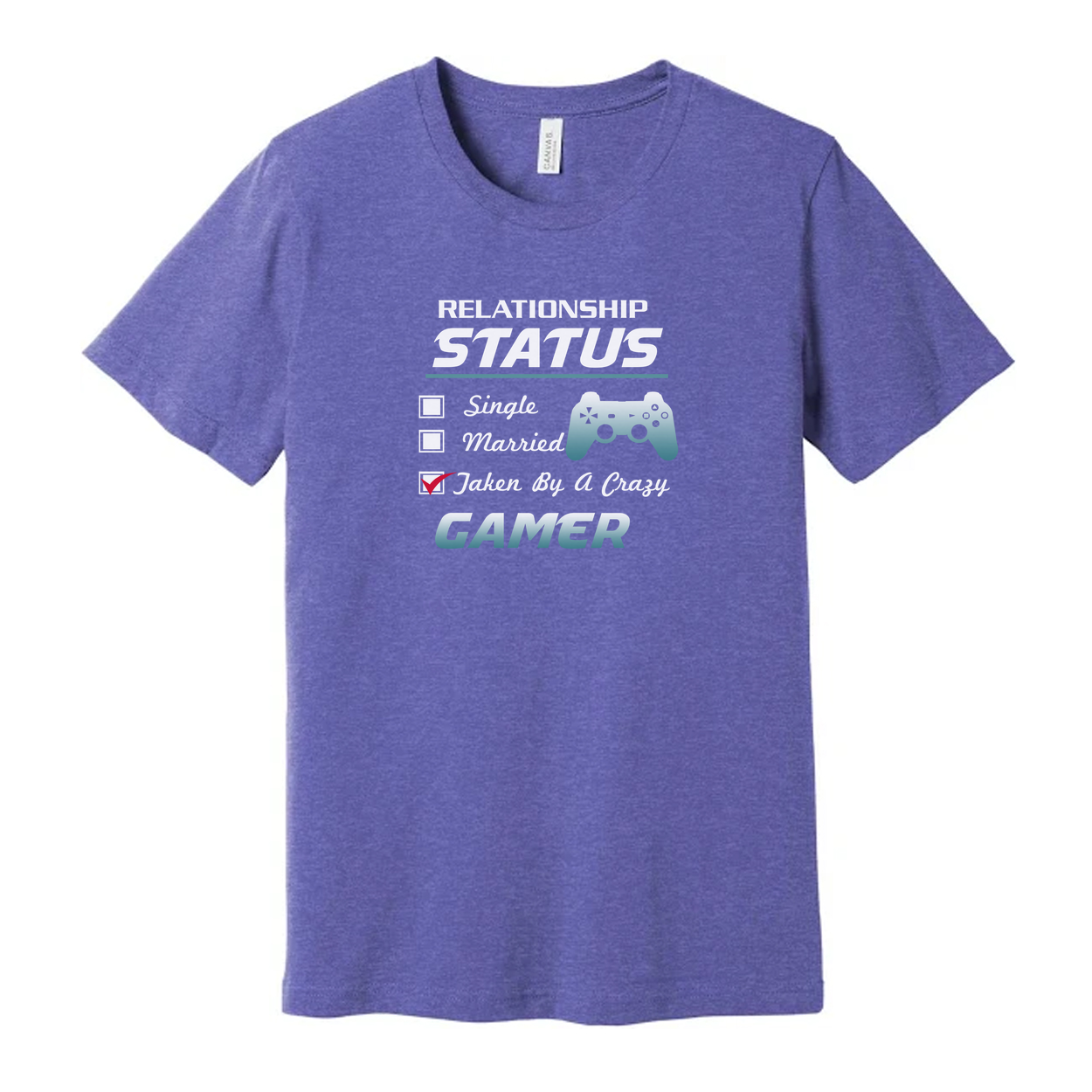 Gamer Relationship Status Unisex Graphic Tee With Controller Icon Taken By A Crazy Gamer