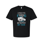 Unisex Fishing T Shirt With Quote I Asked God For A Fishing Partner He Sent My Son