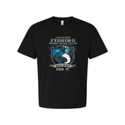 Unisex Fishing Graphic T Shirt With Large Blue Bass Illustration And Classic Fishing Quote For Outdoor Enthusiasts