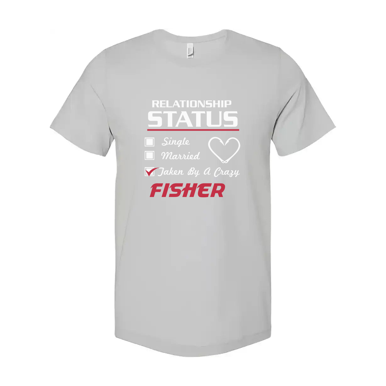 Fishing Relationship Status T Shirt for Fisher Lovers Featuring Taken By A Crazy Message And Heart Icon